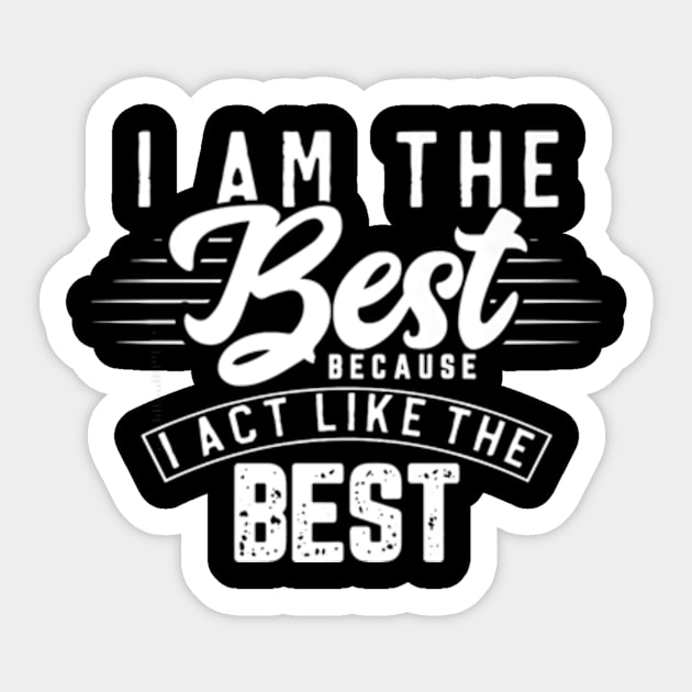 Acting Like The Best Sticker by Yann Van Campfort